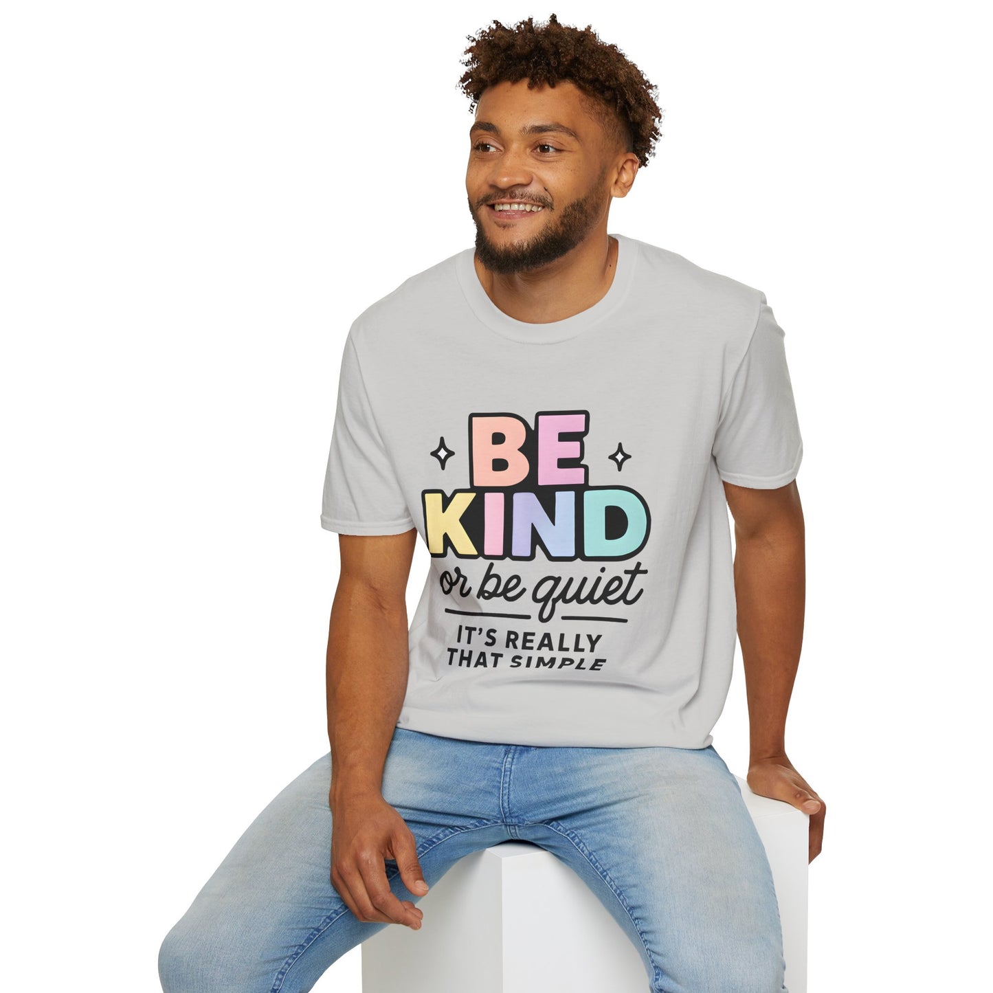Be Kind or Be Quiet T-Shirt