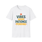 Vibes High Patience Pending T-Shirt