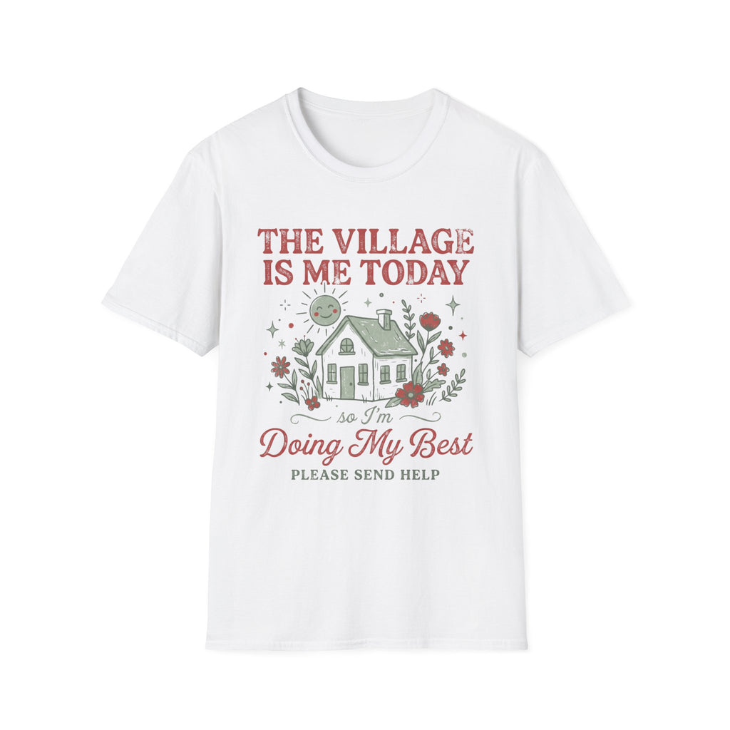 "The Village Is Me Today" T-shirt