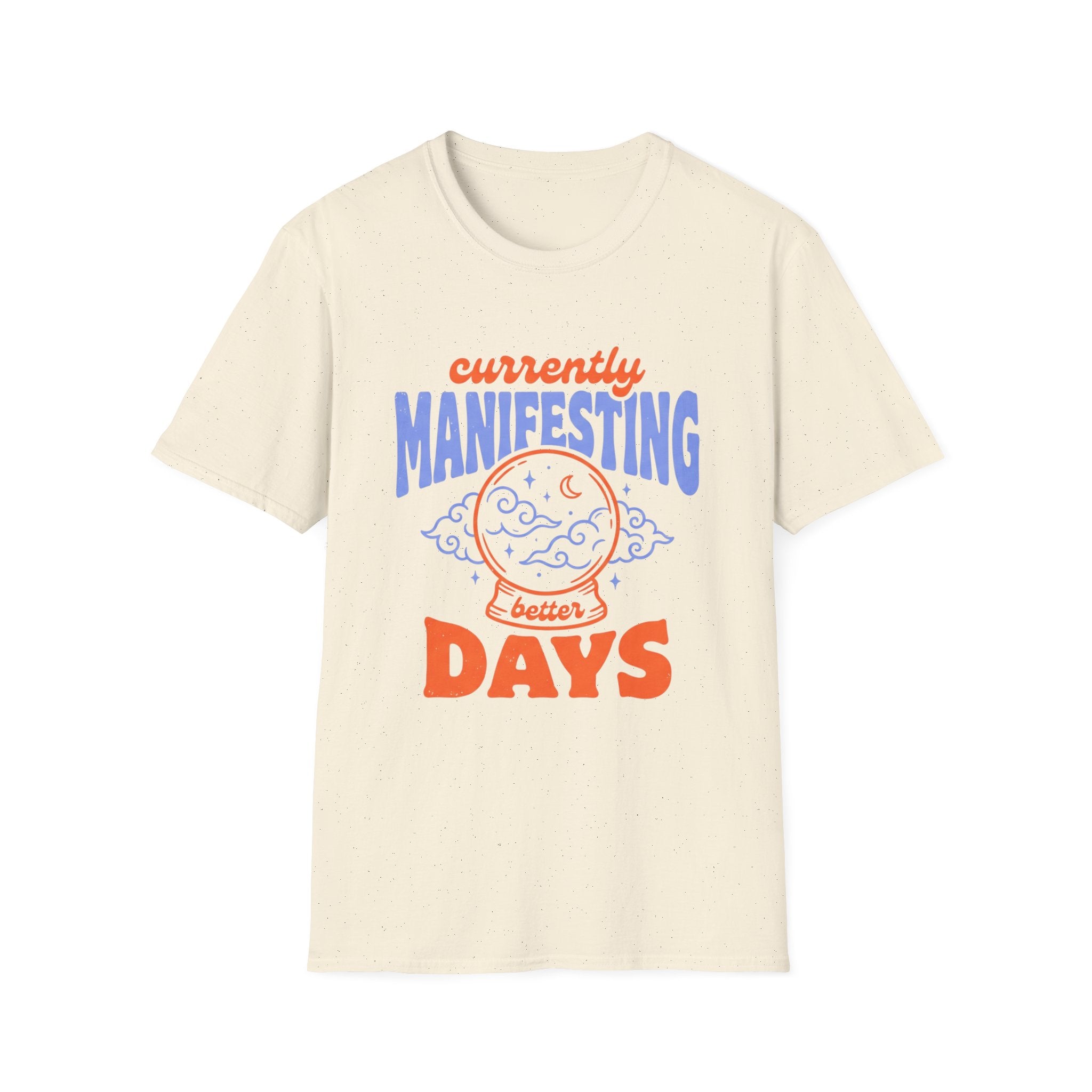Currently Manifesting Better Days T-Shirt