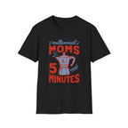 Millennial Moms Need 5 Minutes T-Shirt