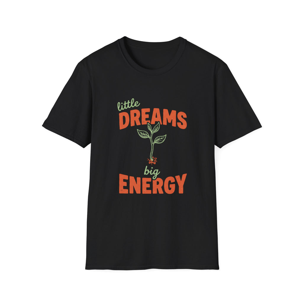 Little Dreams, Big Energy T-shirt