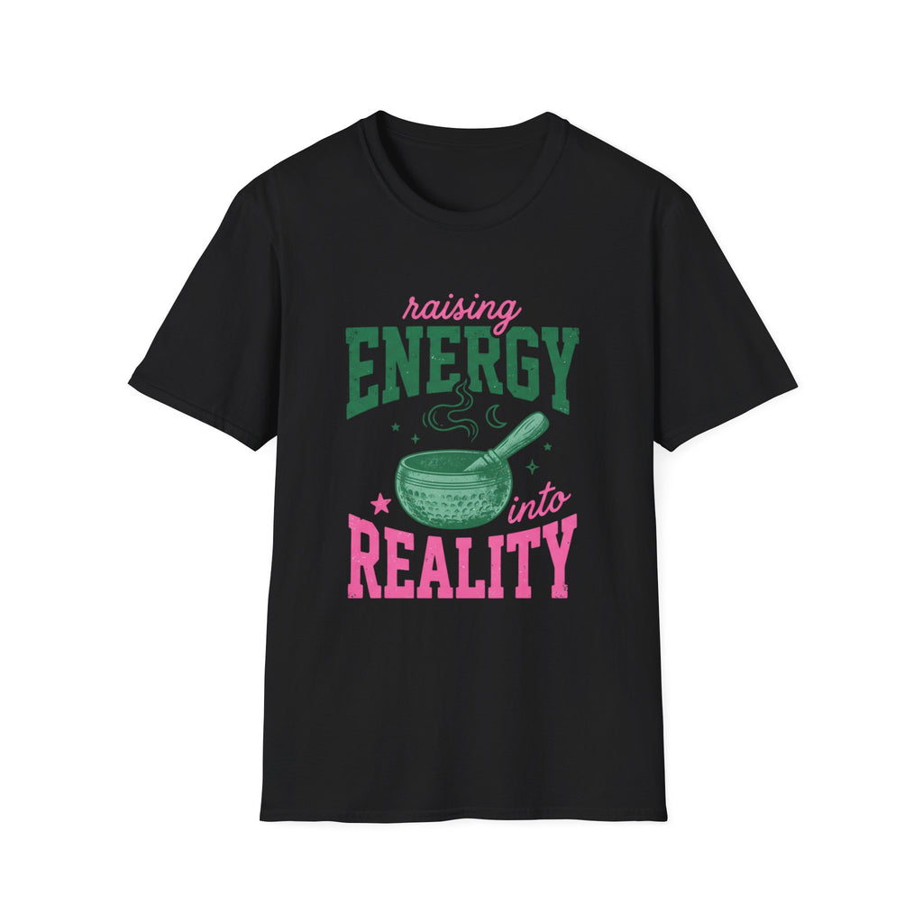 Raising Energy Into Reality T-Shirt