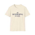 Mothering Is Work T-Shirt