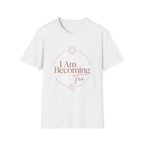 I Am Becoming T-Shirt