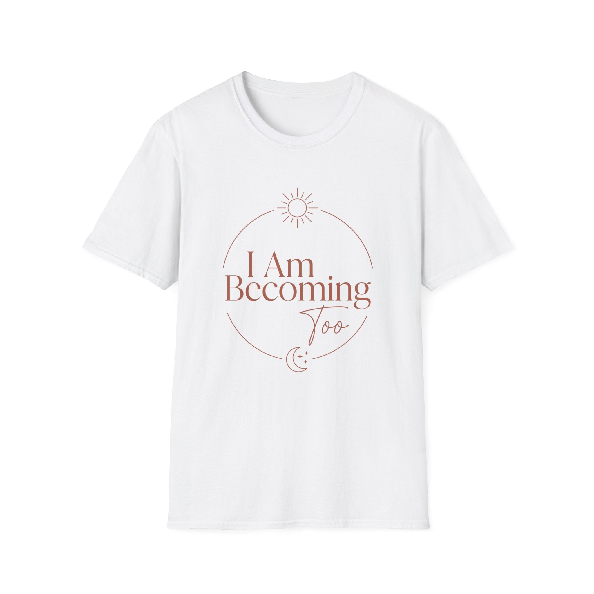 I Am Becoming T-Shirt