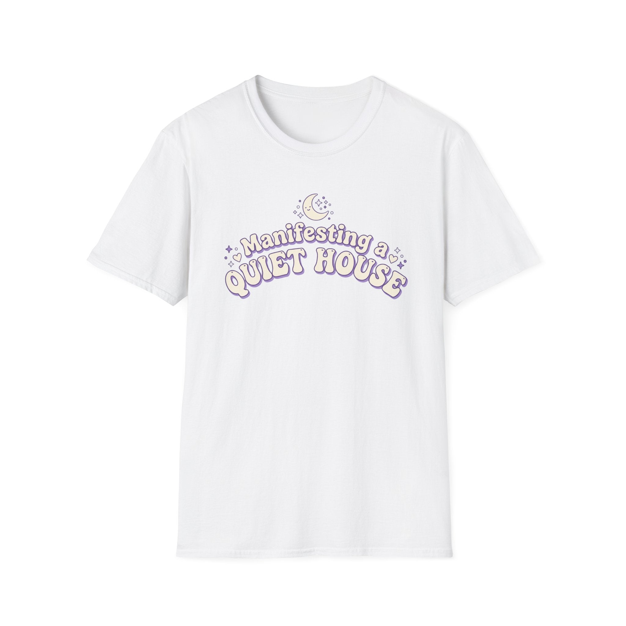 Manifesting a Quiet House T-Shirt