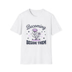 Becoming Beside Them Floral T-Shirt