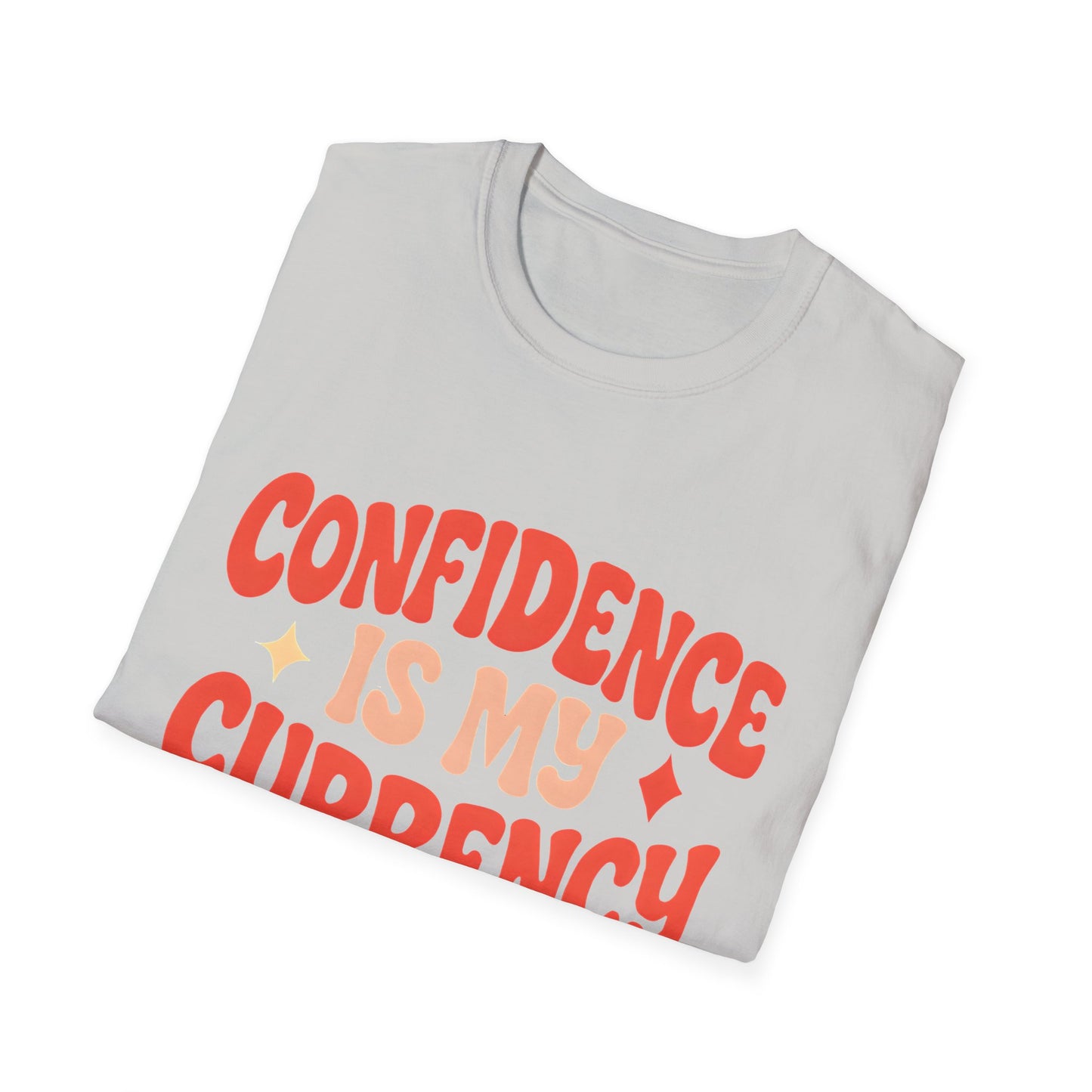 Confidence Is My Currency T-Shirt