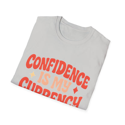 Confidence Is My Currency T-Shirt