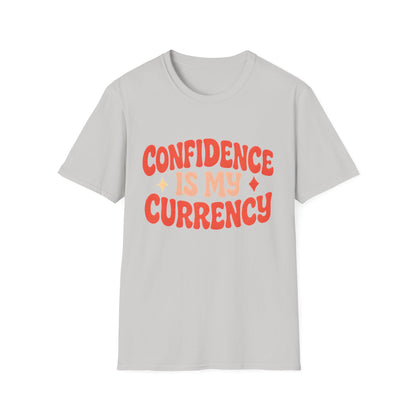 Confidence Is My Currency T-Shirt
