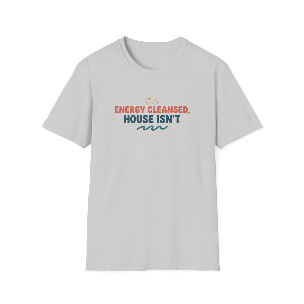 Energy Cleansed, House Isn’t T-Shirt