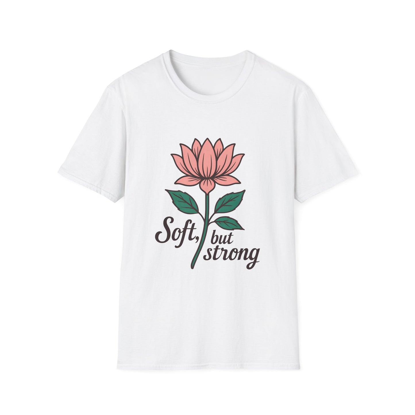 Soft but Strong T-Shirt