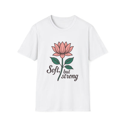 Soft but Strong T-Shirt