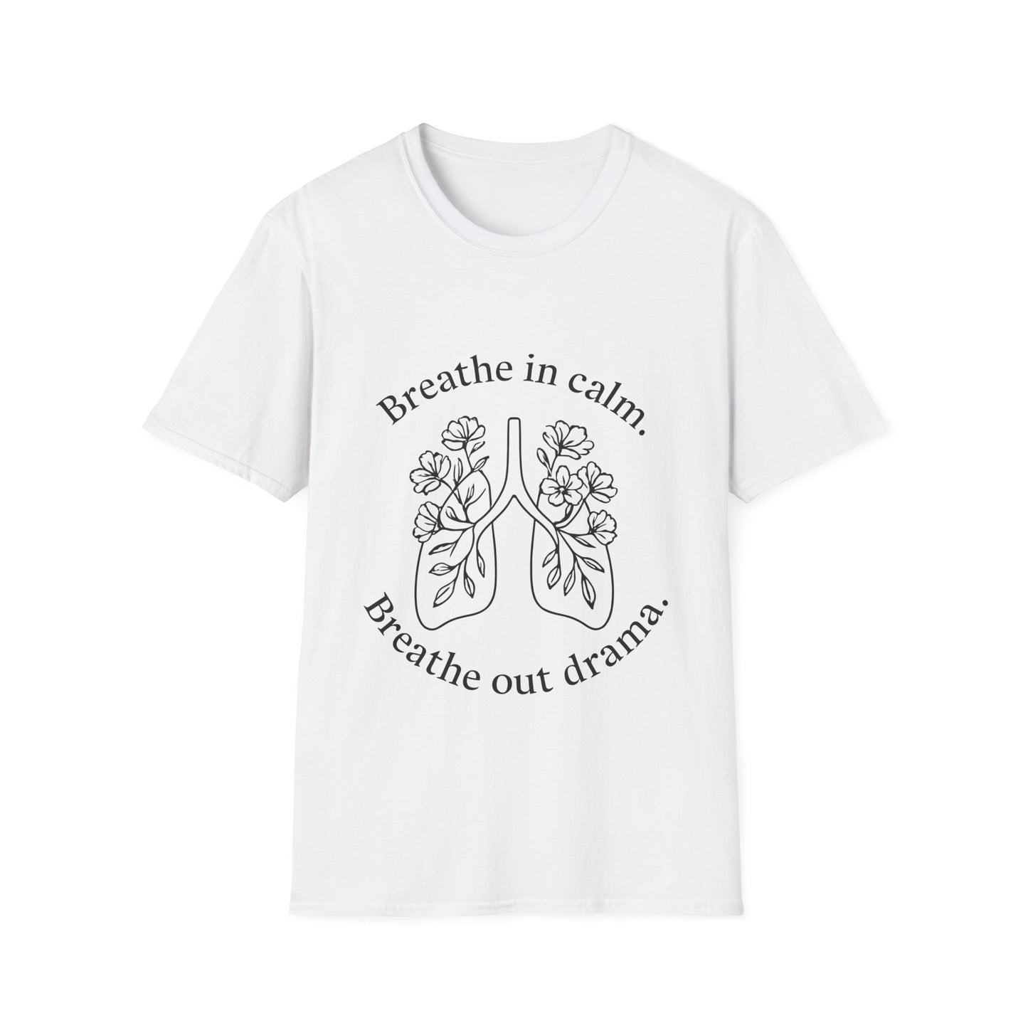 Breathe in calm, Breathe out drama T-Shirt