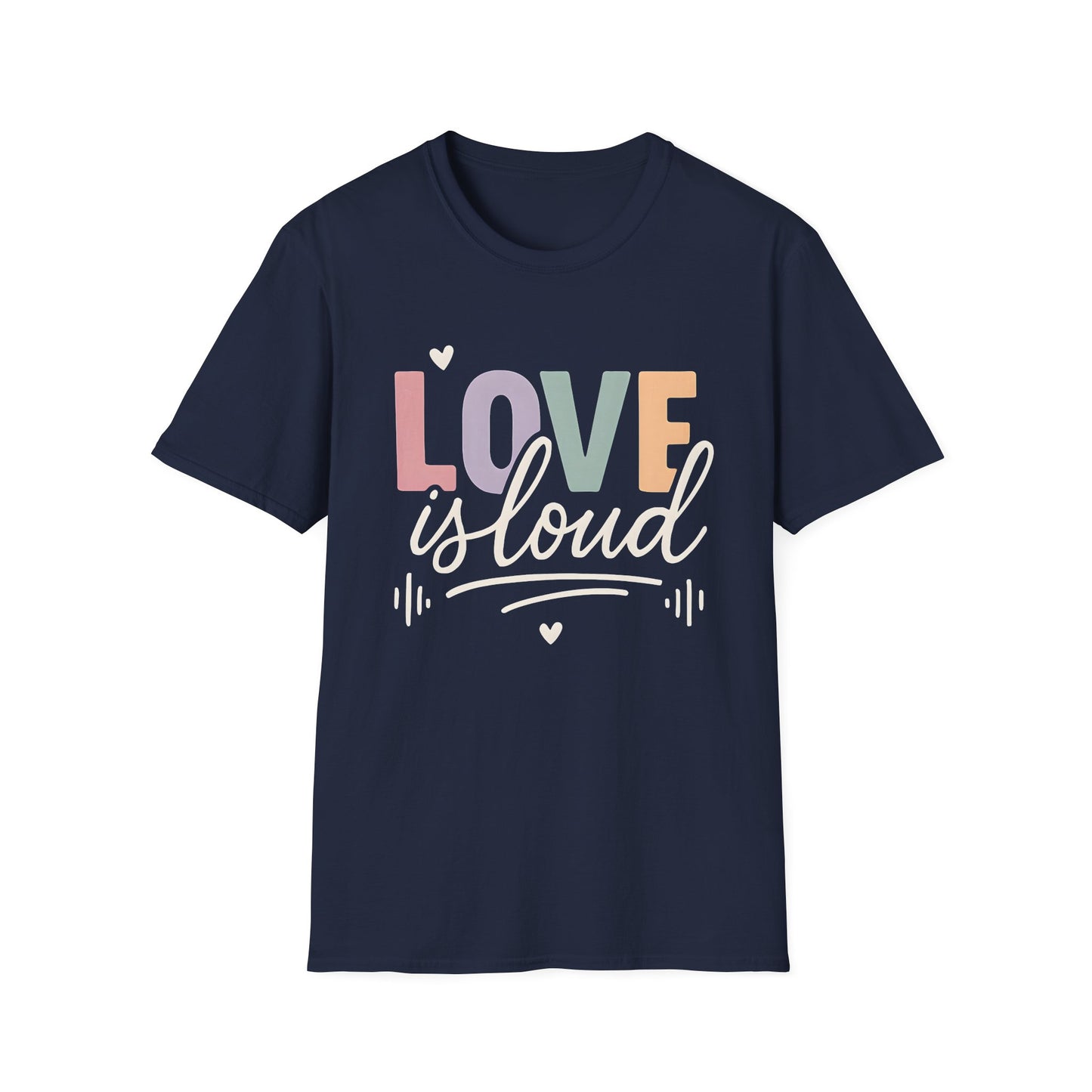 Love is Loud T-Shirt