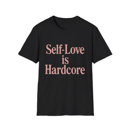 Self-Love is Hardcore T-Shirt