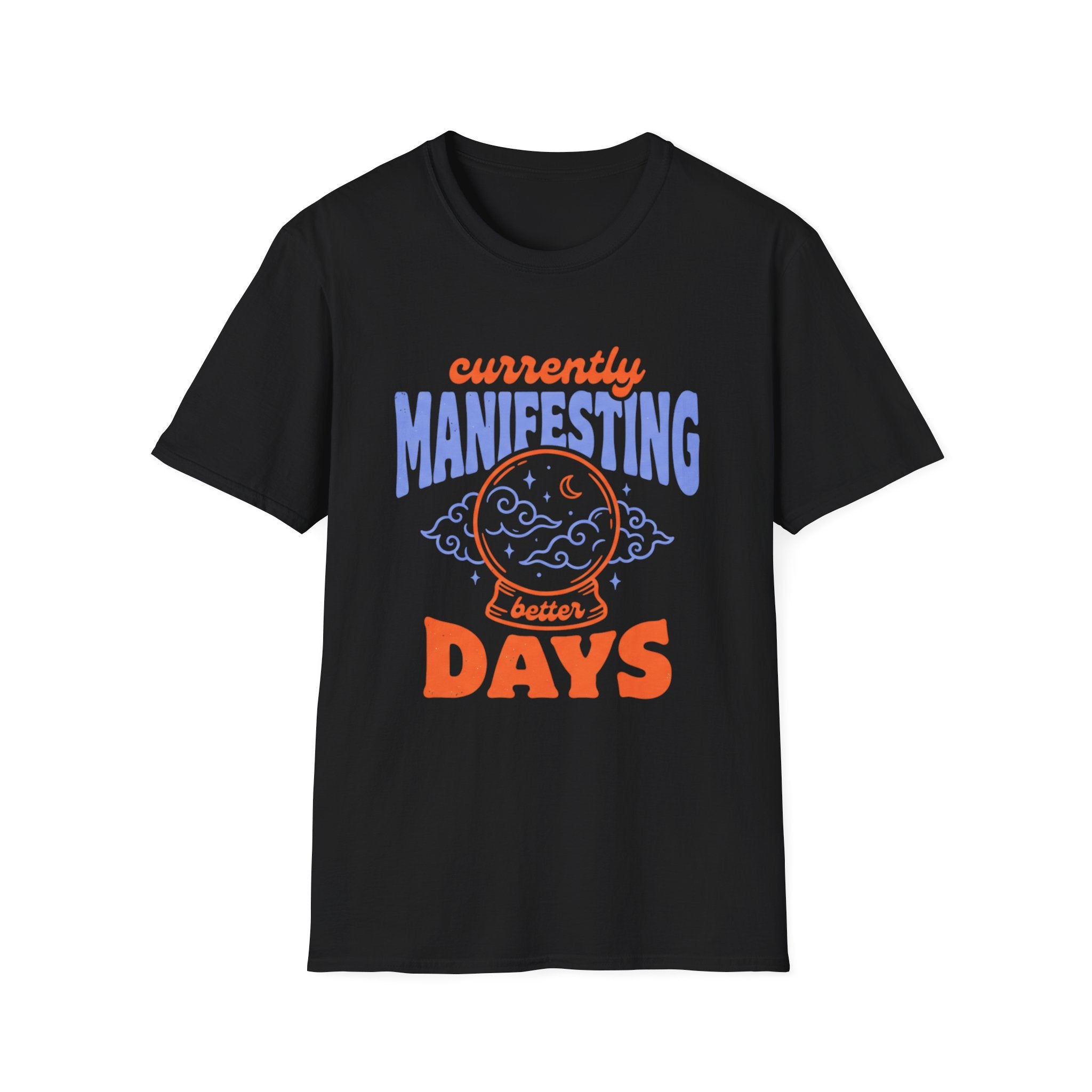 Currently Manifesting Better Days T-Shirt