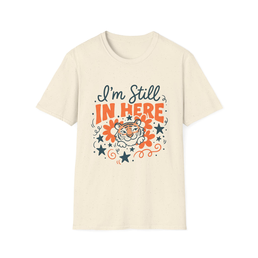 I’m Still In Here T-Shirt