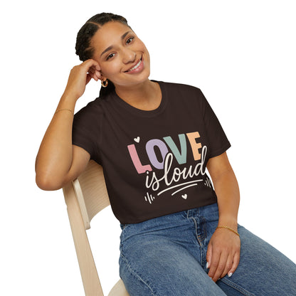 Love is Loud T-Shirt