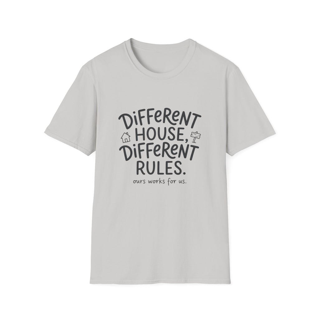 Different House, Different Rules T-shirt