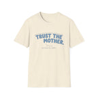Trust the Mother T-shirt