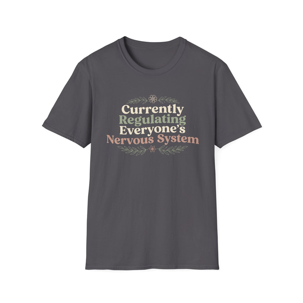 Currently Regulating Everyone’s Nervous System T-Shirt