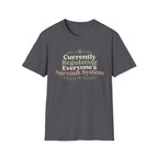 Currently Regulating Everyone’s Nervous System T-Shirt