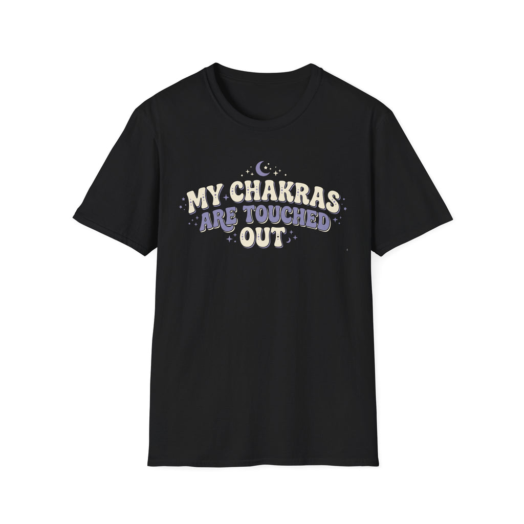 My Chakras Are Touched Out T-Shirt
