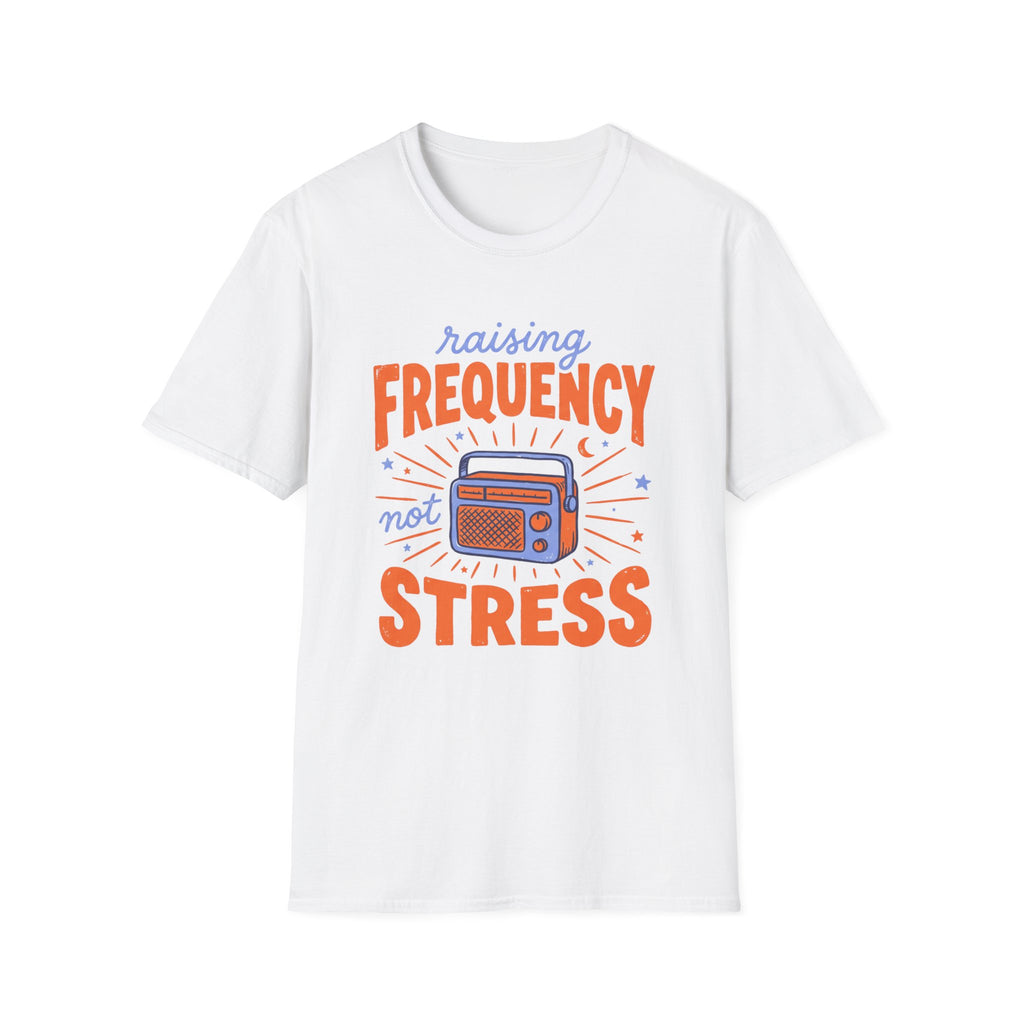 Raising Frequency Not Stress T-Shirt