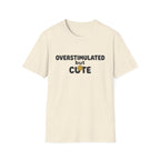 Overstimulated But Cute T-Shirt