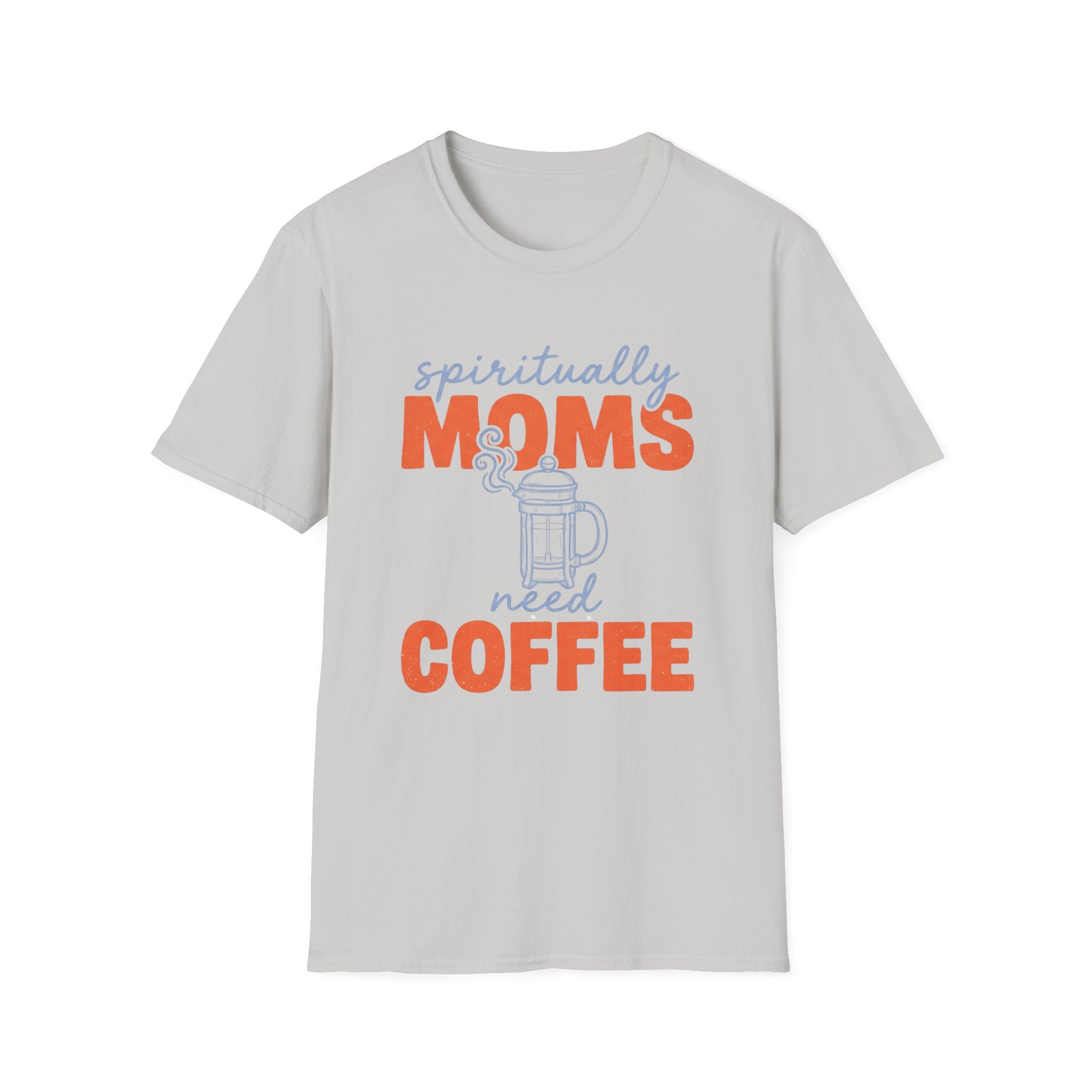 Spiritually Moms Need Coffee T‑Shirt