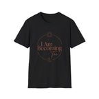 I Am Becoming T-Shirt
