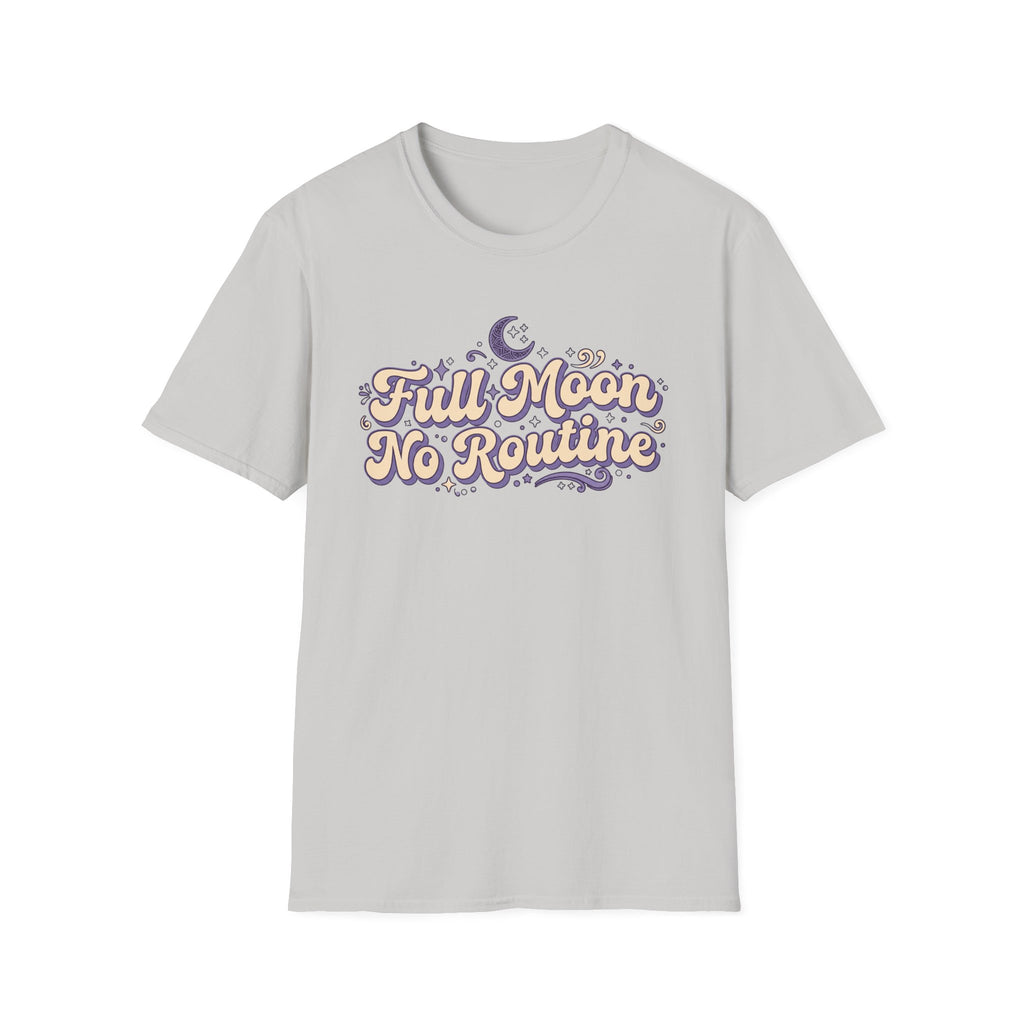 "Full Moon No Routine"  T-Shirt