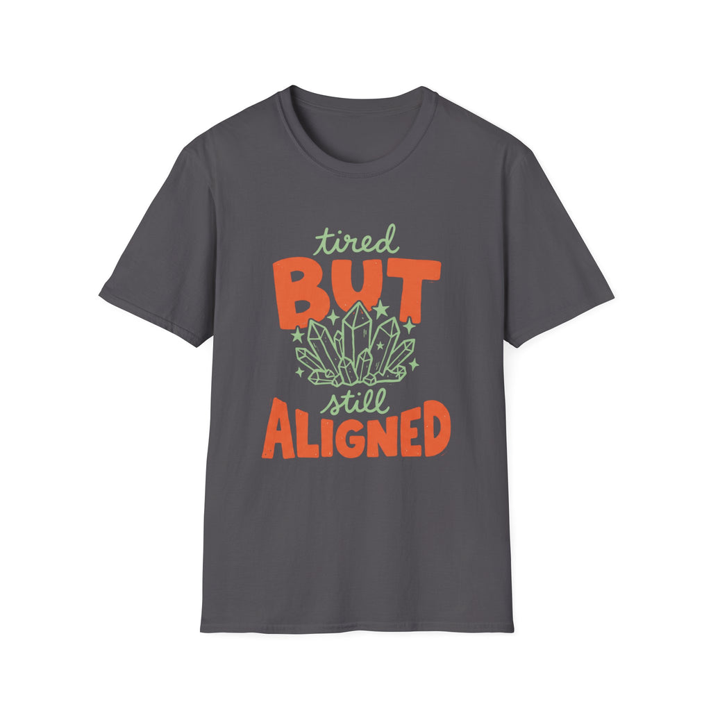 "Tired But Still Aligned" T-shirt