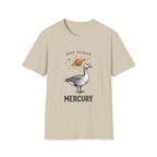 “Not Today, Mercury” T-shirt