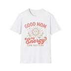 Good Mom Big Energy T-Shirt