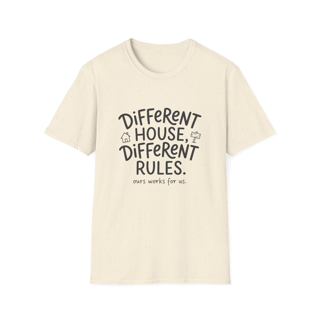 Different House, Different Rules T-shirt
