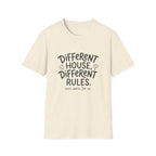 Different House, Different Rules T-shirt