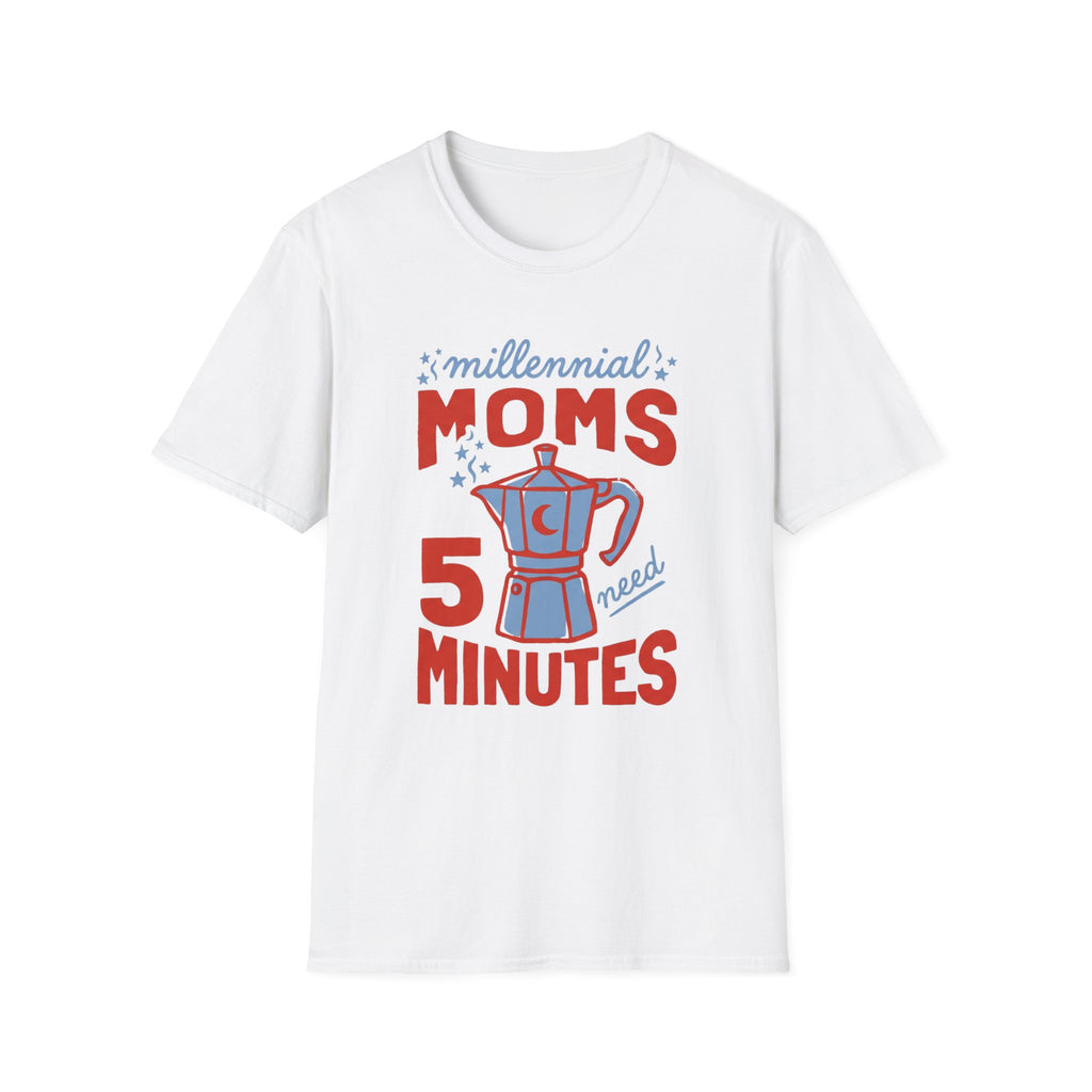 Millennial Moms Need 5 Minutes T-Shirt
