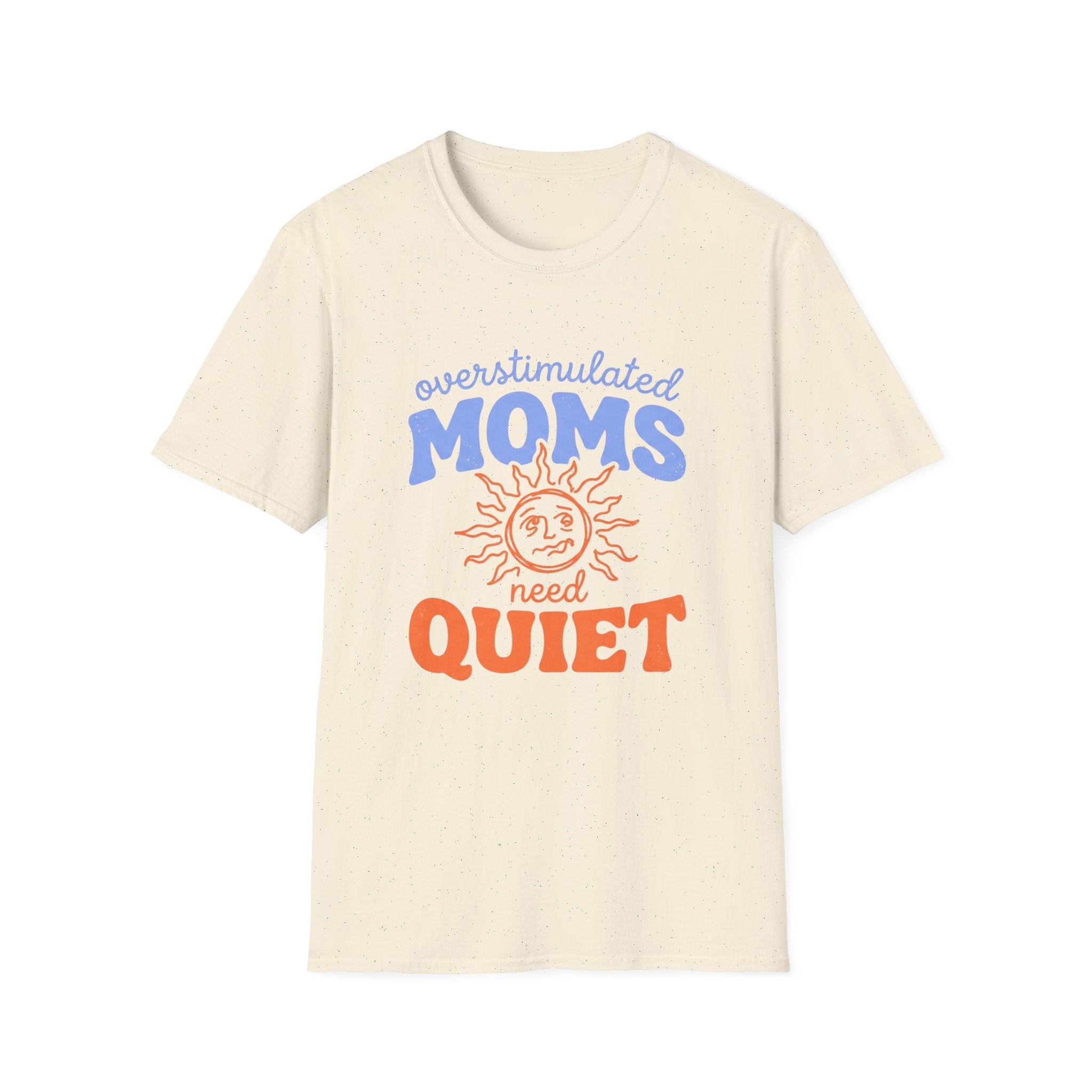 Overstimulated Moms Need Quiet T‑Shirt
