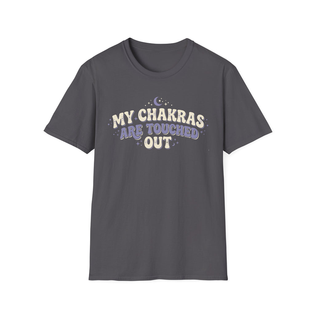 My Chakras Are Touched Out T-Shirt