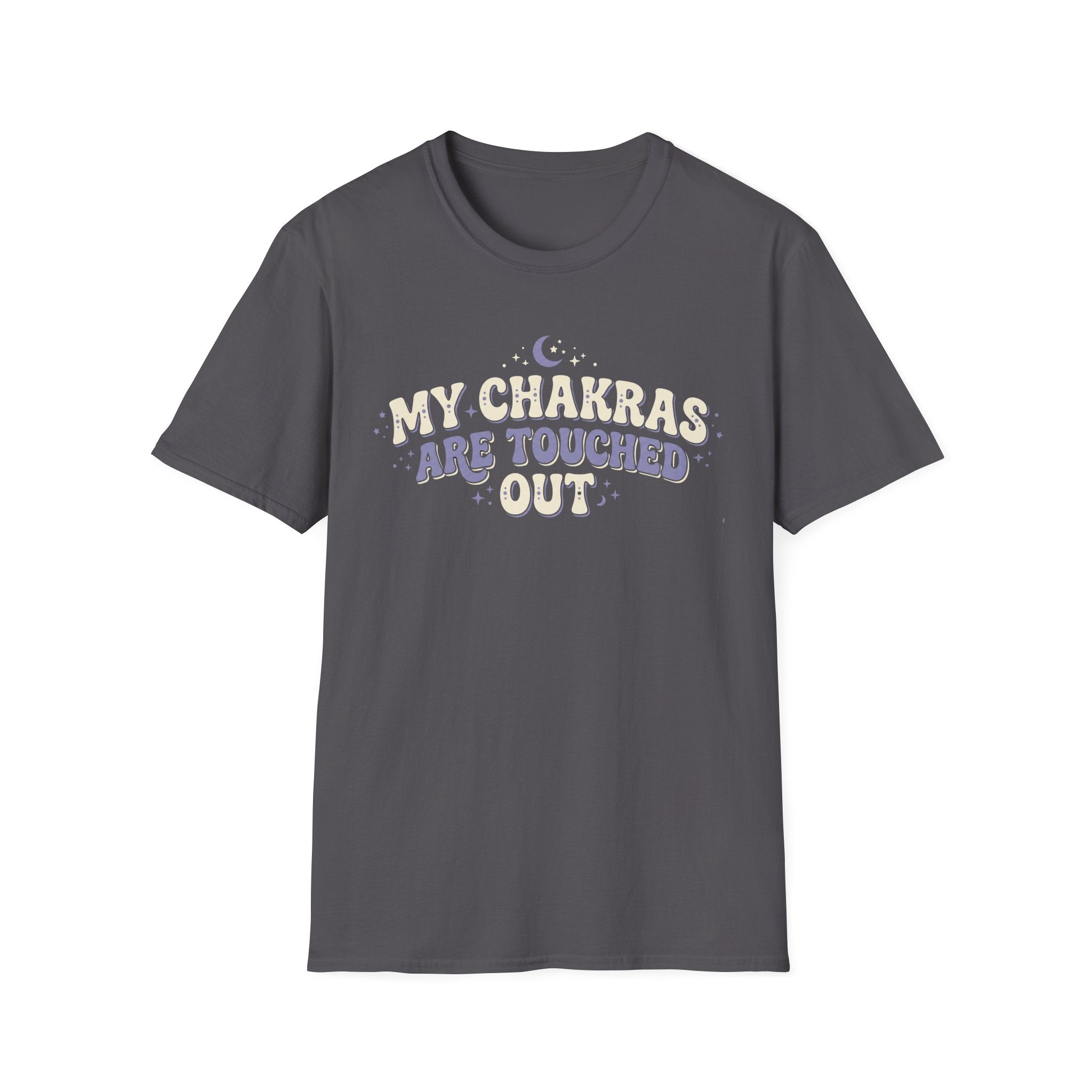 My Chakras Are Touched Out T-Shirt