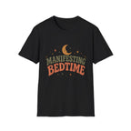 Manifesting Bedtime T-Shirt