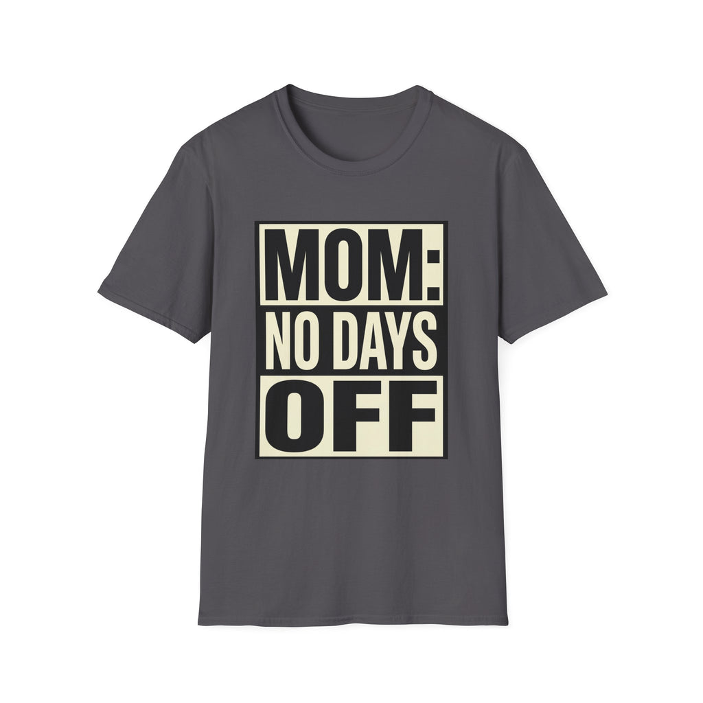 Mom: No Days Off T-Shirt