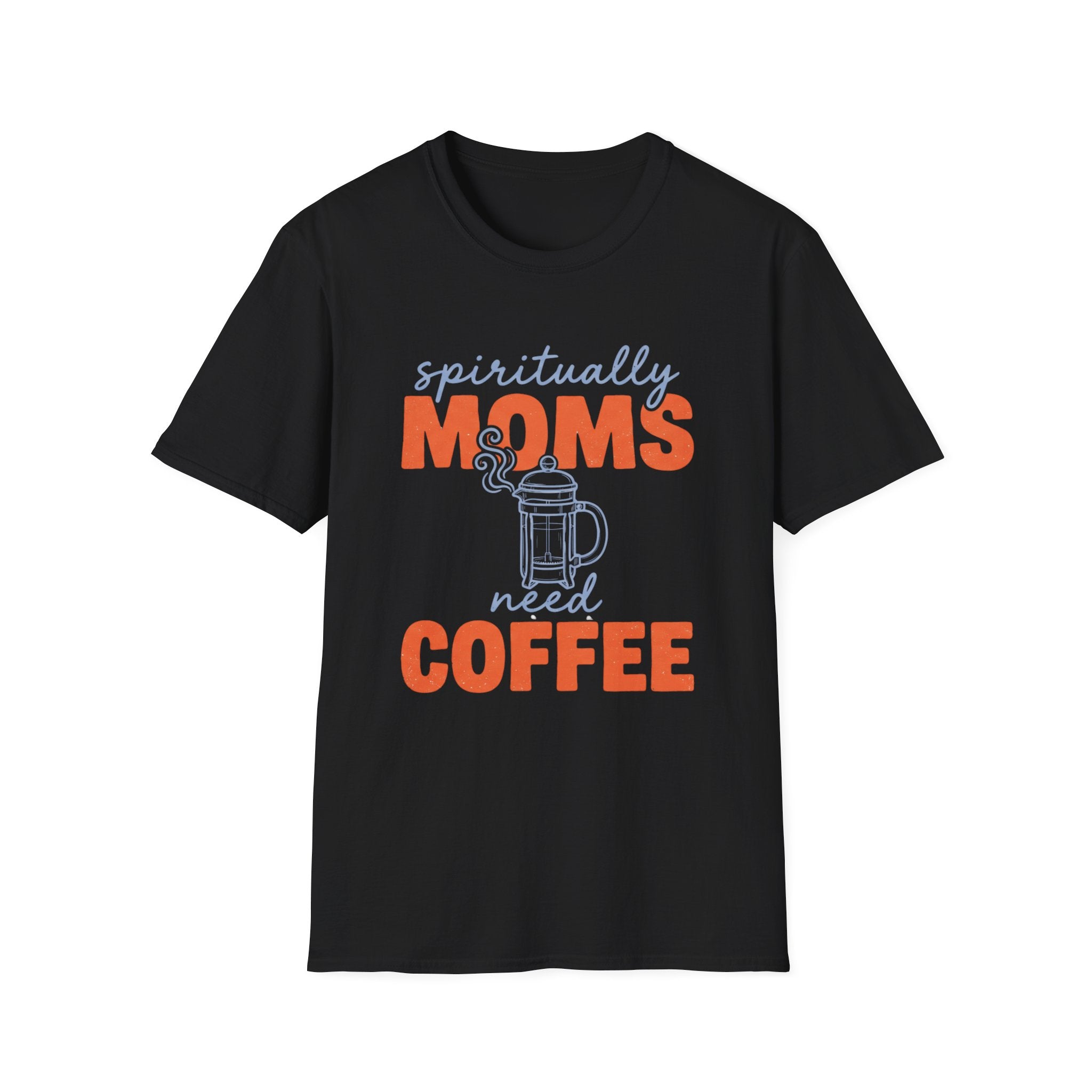 Spiritually Moms Need Coffee T‑Shirt