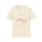 I Am Becoming T-Shirt