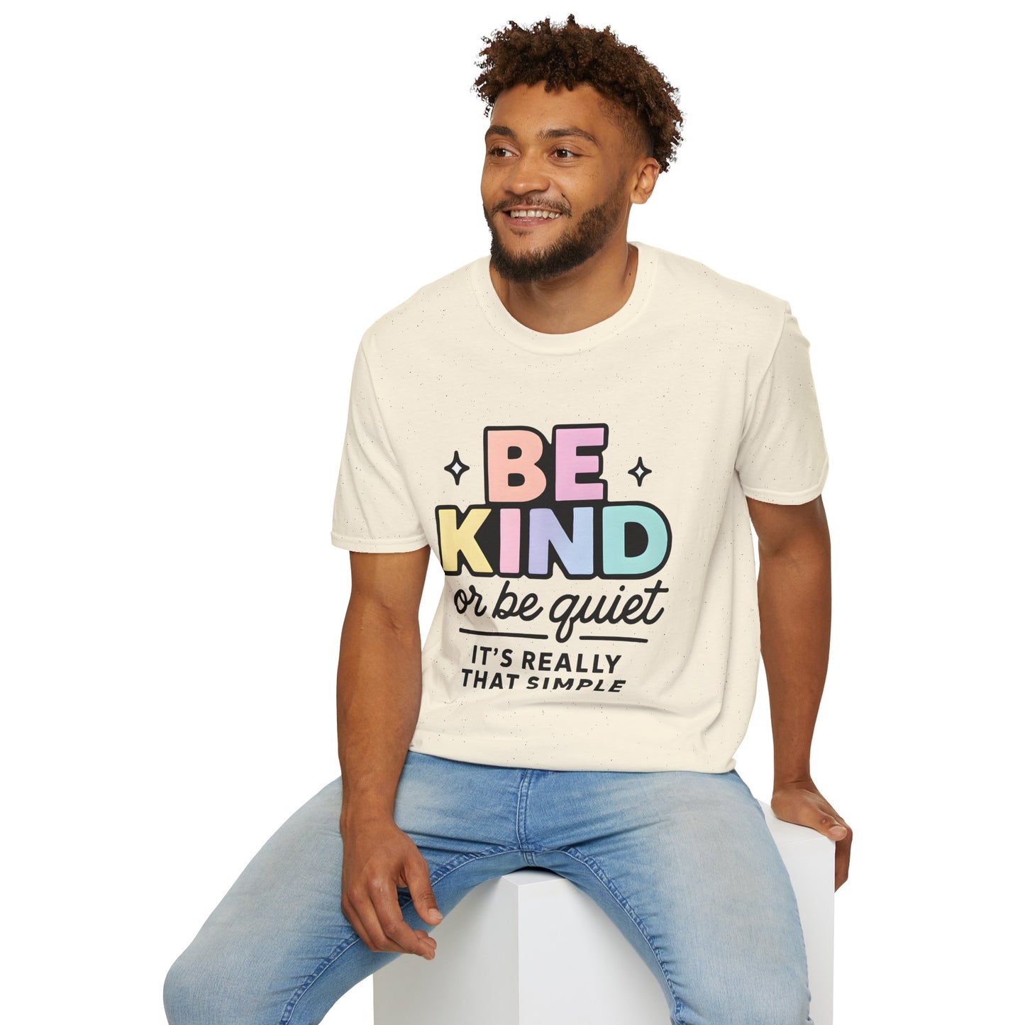 Be Kind or Be Quiet T-Shirt