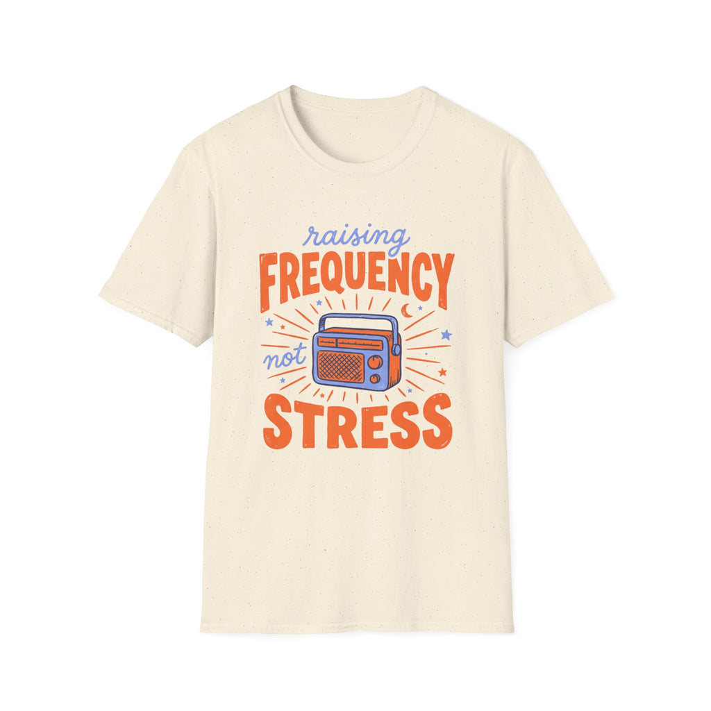 Raising Frequency Not Stress T-Shirt
