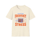 Raising Frequency Not Stress T-Shirt